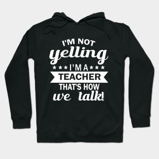 i'm not yelling i'm a teacher thar's how we talk Hoodie